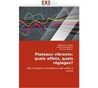 Plateaux vibrants: quels effets, quels réglages? Gattlen, Sébastien, Jeandupeux, Patrick, Mathieu, Nicolas (Auteur)
