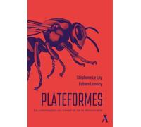 Plateformes - La Colonisation Du Travail Et De La Démocratie