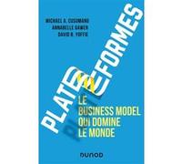 Plateformes : le business model qui domine le monde A.Michael Cusumano (Auteur), Annabelle Gawer (Auteur), David B. Yoffie (Auteur)