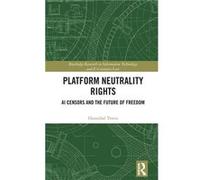 Platform Neutrality Rights - Travis Hannibal Florida International University USA - Taylor amp Francis Ltd - Livre en Anglais - Hardback Travis Hannibal Florida International University USATravis Hann