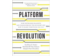Platform Revolution: How Networked Markets Are Transforming the Economy and How to Make Them Work for You