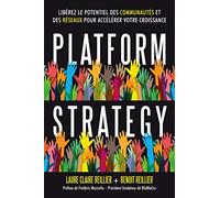 Platform Strategy: Libérez le potentiel des communautés et des réseaux pour accélérer votre croissance