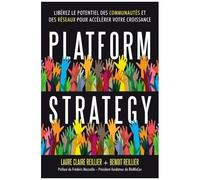 Platform Strategy - Libérez Le Potentiel Des Communautés Et Des Réseaux Pour Accélérer Votre Croissance