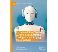 Platformed! How Streaming, Algorithms And Artificial Intelligence Are Shaping Music Cultures