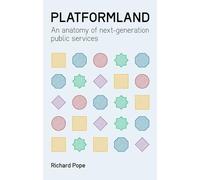 Platformland: An Anatomy of Next-Generation Public Services
