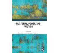 Platforms, Power, And Friction