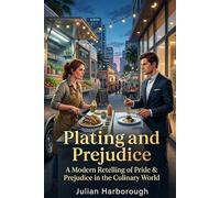 Plating and Prejudice: A Modern Retelling of Pride & Prejudice in the Culinary World