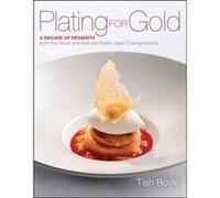 Plating for Gold by Boyle & Tish Ecole de Cuisine La Varenne & France Boyle Tish Ecole de Cuisine La Varenne France (Auteur)