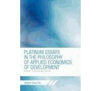 Platinum Essays In The Philosophy Of Applied Economics Of Development