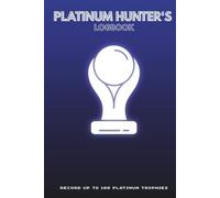 Platinum Hunter‘s Logbook: Track Your Journey to 100 Platinum Trophies