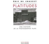 Eric De Chassey – Platitudes : Une histoire de la photographie plate – broché – Gallimard