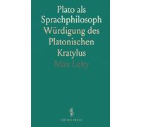 Plato als Sprachphilosoph: Würdigung des Platonischen Kratylus
