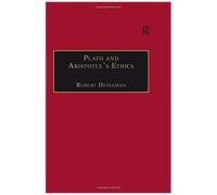Plato And Aristotle's Ethics (Ashgate Keeling Series In Ancient Philosophy)