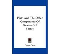 Plato and the Other Companions of Socrates V1 (1867) Grote, George (Auteur)