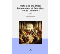 Plato and the Other Companions of Sokrates, 3rd ed. Volume 1