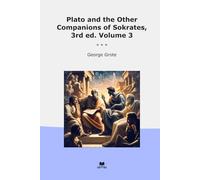 Plato and the Other Companions of Sokrates, 3rd ed. Volume 3