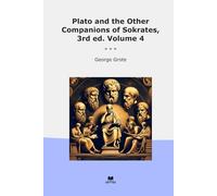 Plato and the Other Companions of Sokrates, 3rd ed. Volume 4