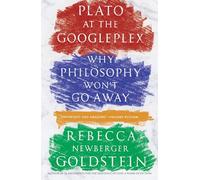 Plato at the Googleplex: Why Philosophy Won't Go Away