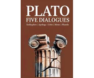 Plato: Five Dialogues: Euthyphro, Apology, Crito, Meno, Phaedo