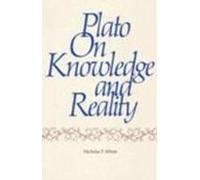 Plato on Knowledge and Reality by Nicholas White Nicholas P. White (Auteur)