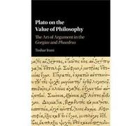 Plato On The Value Of Philosophy Tushar Wesleyan University Irani, Connecticut (Auteur)