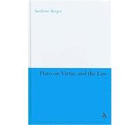Plato on Virtue and the Law, Continuum Studies in Ancient Philosophy Sandrine Berges (Auteur)