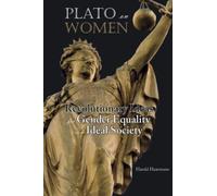 Plato on Women: Revolutionary Ideas for Gender Equality in an Ideal Society