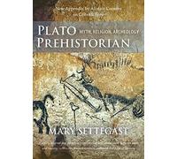 Plato Prehistorian: Myth, Religion, Archeology