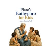 Plato’s Euthyphro for Kids: Five Walks About Rightness