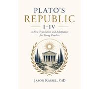 Plato’s Republic Books I-IV: A New Translation and Adaptation for Young Readers