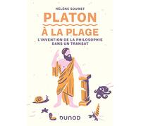 Platon à la plage - L'invention de la philosophie dans un transat: L'invention de la philosophie dans un transat