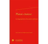Platon citateur Marie-Laurence Desclos (Collection dirigée par), Marie-Laurence Desclos (Editeur du volume), Maria Cecilia D'Ercole (Collection dirigée par), Collectif (Auteur)