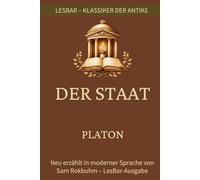 Platon - der Staat (Politeia): LesBar - weil Klasiker nicht kompliziert sein müssen