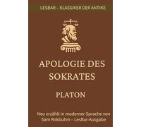 Platon - die Apologie des Sokrates: LesBar - weil Klassiker nicht kompliziert sein müssen