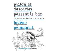Platon et Descartes passent le bac Carnet de bord d'une prof de philo - Hélène Pequignat - Le Pommier - broché - Essai