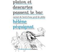 Platon et Descartes passent le bac Hélène Pequignat (Auteur)