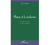 Platon et la médecine Le corps affaibli et l'âme attristée - Jean Lombard - L'harmattan - broché - Livre