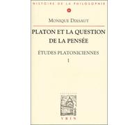 Platon Et La Question De La Pensée. - Tome 1, Etudes Platoniciennes