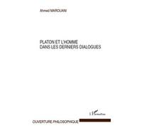 Platon et l'homme dans les derniers dialogues - Ahmed Marouani - L'harmattan - broché - Etude