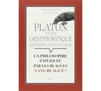 Platon et son ornithorynque entrent dans un bar... by Thomas Cathcart (May 05,2008)