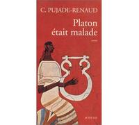 Claude Pujade-Renaud – Platon était malade – Livre – Actes Sud
