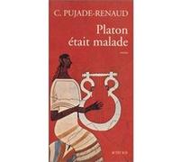 Platon était malade Claude Pujade-Renaud (Auteur)
