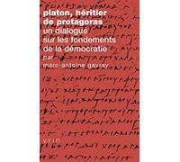Platon, héritier de Protagoras : Un dialogue sur les fondements de la démocratie