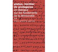 Platon, héritier de Protagoras Un dialogue sur les fondements de la démocratie - Marc Antoine Gavray - Vrin - broché - Livre