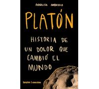 Platón.Historia de un dolor que cambió el mundo