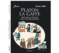 Charles Pépin – Platon La Gaffe – Survivre au travail avec les philosophes – Dargaud – Broché
