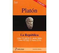 PLATÓN. La República: libro VI (18-21 desde 506b), libro VII (1-5 hasta 521b)