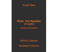 Platon, la République : sur la justice : dialectique et éducation