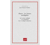 Platon. Les formes intelligibles: Sur la forme intelligible et la participation dans les dialogues