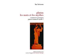 Platon, les mots et les mythes. Comment et pourquoi Platon nomma le mythe ?